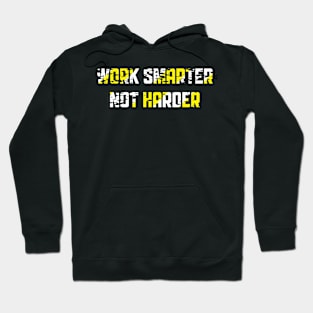 Work Smarter Not Harder Hoodie